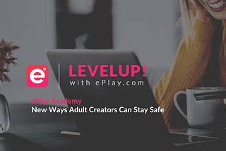 eplay adults|New Ways Adult Creators Can Stay Safe